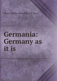 Germania: Germany as it is