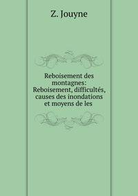 Reboisement des montagnes: Reboisement, difficultes, causes des inondations et moyens de les .