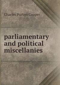 parliamentary and political miscellanies
