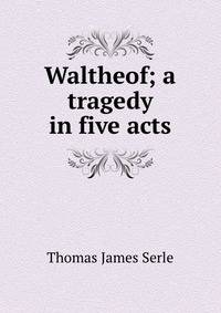 Waltheof; a tragedy in five acts