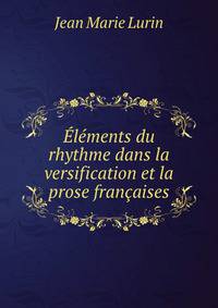 Elements du rhythme dans la versification et la prose francaises