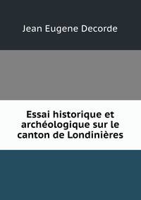 Essai historique et archeologique sur le canton de Londinieres