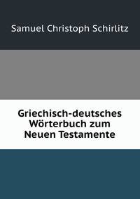 Griechisch-deutsches Worterbuch zum Neuen Testamente