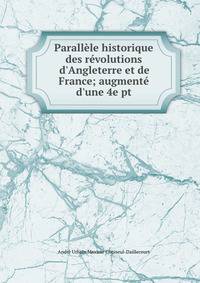 Parall?le historique des r?volutions d'Angleterre et de France; augment? d'une 4e pt