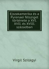 Ejszakamerika es a Pyrenaei felsziget tortenete a XVI. XVII. es XVIII. szazadban