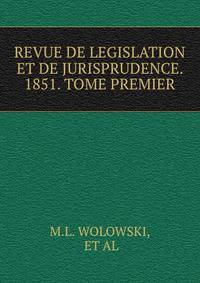 REVUE DE LEGISLATION ET DE JURISPRUDENCE. 1851. TOME PREMIER.
