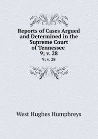 Reports of Cases Argued and Determined in the Supreme Court of Tennessee .. 9; v. 28