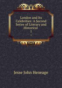 London and Its Celebrities: A Second Series of Literary and Historical .. 1