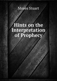 Hints on the Interpretation of Prophecy