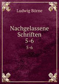 Nachgelassene Schriften. 5-6