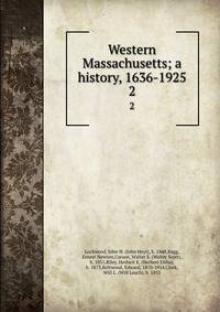 Western Massachusetts; a history, 1636-1925. 2