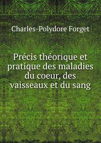 Precis theorique et pratique des maladies du coeur, des vaisseaux et du sang