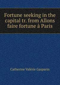Fortune seeking in the capital tr. from Allons faire fortune a Paris.