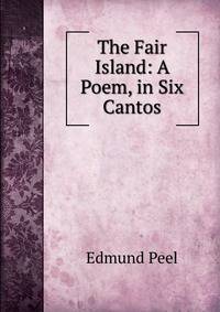The Fair Island: A Poem, in Six Cantos