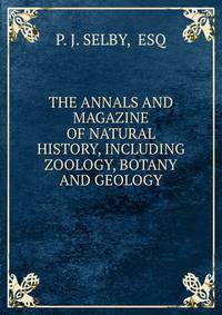 THE ANNALS AND MAGAZINE OF NATURAL HISTORY, INCLUDING ZOOLOGY, BOTANY AND GEOLOGY