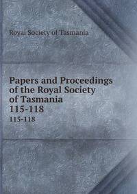 Papers and Proceedings of the Royal Society of Tasmania. 115-118