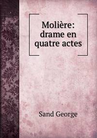 Moliere: drame en quatre actes