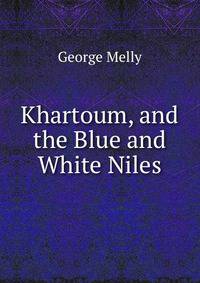 Khartoum, and the Blue and White Niles