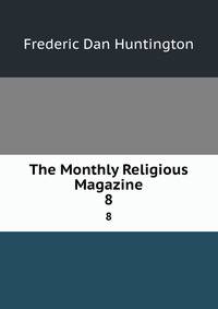The Monthly Religious Magazine. 8
