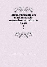 Sitzungsberichte der mathematisch-naturwissenschaftliche Klasse. 4