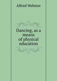 Dancing, as a means of physical education
