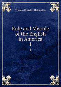 Rule and Misrule of the English in America. 1