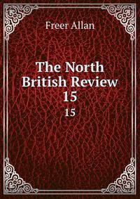The North British Review. 15