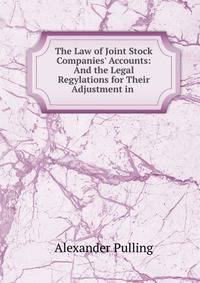The Law of Joint Stock Companies' Accounts: And the Legal Regylations for Their Adjustment in .