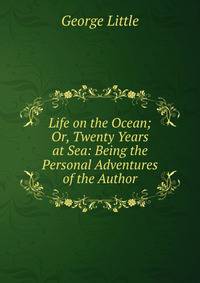 Life on the Ocean; Or, Twenty Years at Sea: Being the Personal Adventures of the Author