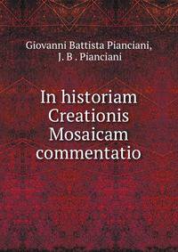 In historiam Creationis Mosaicam commentatio