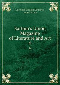 Sartain's Union Magazine of Literature and Art
