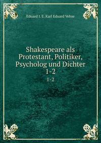 Shakespeare als Protestant, Politiker, Psycholog und Dichter. 1-2