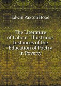 The Literature of Labour: Illustrious Instances of the Education of Poetry in Poverty