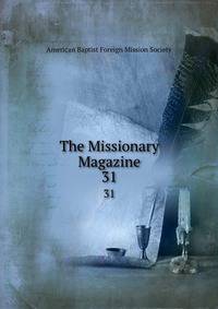 The Missionary Magazine. 31