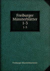 Freiburger Mnsterbltter. 1-3