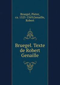 Bruegel. Texte de Robert Genaille