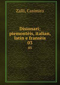 Disionari; piemontis, italian, latin e fransis. 03