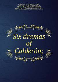Six dramas of Calderon;