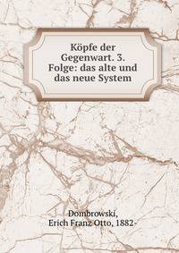 Kopfe der Gegenwart. 3. Folge: das alte und das neue System
