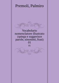 Vocabolario nomenclatore illustrato (spiega e suggerisce parole, sinonimi, frasi). 01