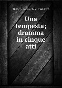 Una tempesta; dramma in cinque atti