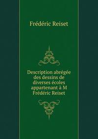 Description abregee des dessins de diverses ecoles appartenant a M Frederic Reiset