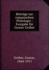 Beitrage zur romanischen Philologie : Festgabe fur Gustav Grober