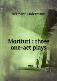 Morituri : three one-act plays