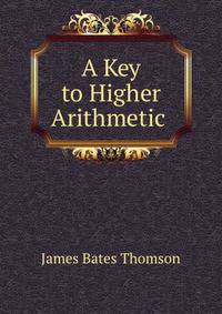 A Key to Higher Arithmetic .