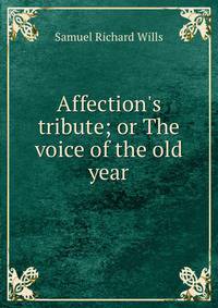Affection's tribute; or The voice of the old year