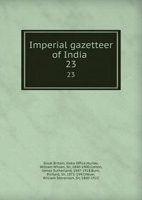 Imperial gazetteer of India . 23