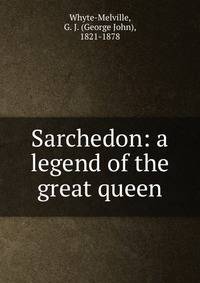 Sarchedon: a legend of the great queen