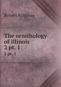 The ornithology of Illinois. 2 pt. 1