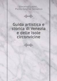 Guida artistica e storica di Venezia e delle isole circonvicine